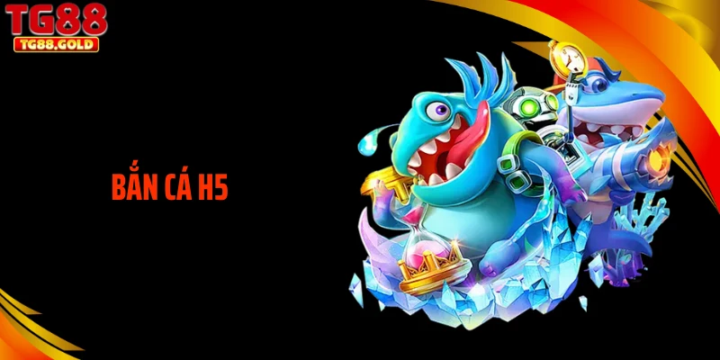 Bắn Cá H5 - Game Trực Tuyến Thu Hút Hàng Triệu Lượt Truy Cập