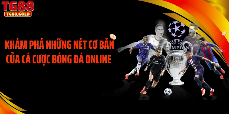 Khám phá những nét cơ bản của cá cược bóng đá online