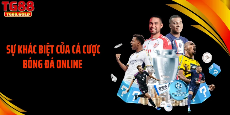 Sự khác biệt của cá cược bóng đá online